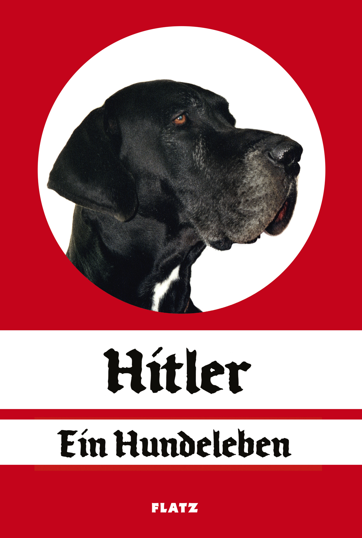 Covergestaltung des Buchs "Hitler. Ein Hundeleben. FLATZ"